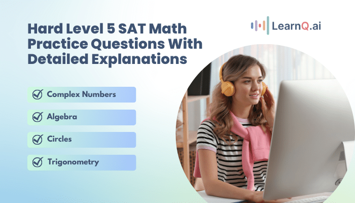 Hard Level 5 SAT Math Practice Questions With Detailed Explanations